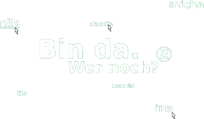 Bin da. Wer noch?